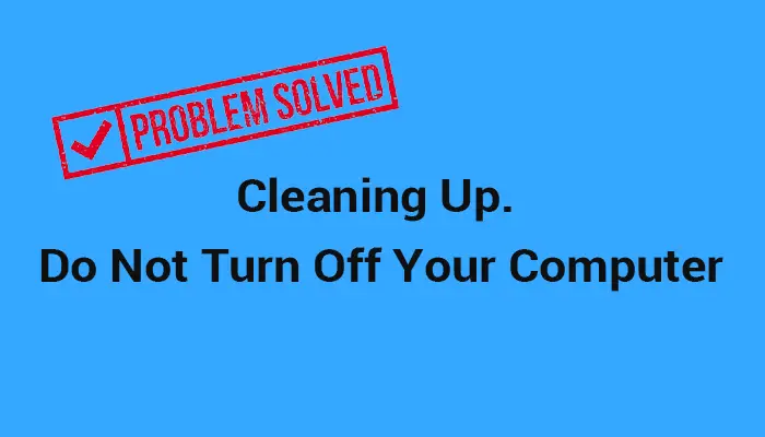 Cleaning Up. Do Not Turn Off Your Computer