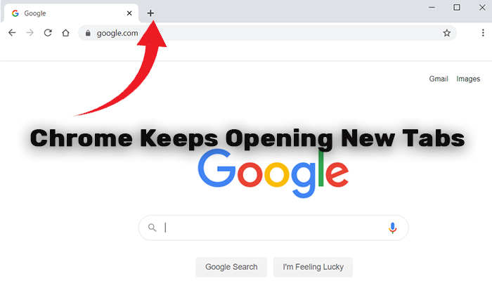 Chrome Keeps Opening New Tabs