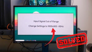 Read more about the article [Fix] Input Signal Out of Range Change Settings to 1600×900 60HZ (100% Working)