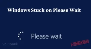 Read more about the article [6 Fixes] Windows Stuck on Please Wait Screen