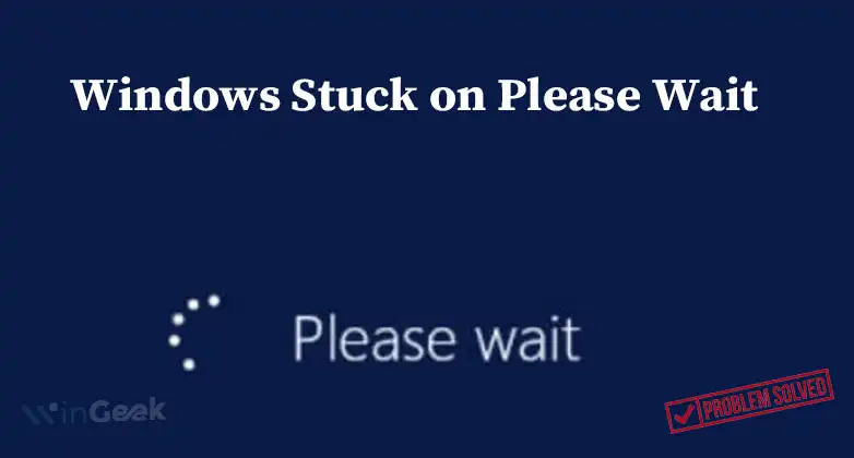 Windows Stuck on Please Wait