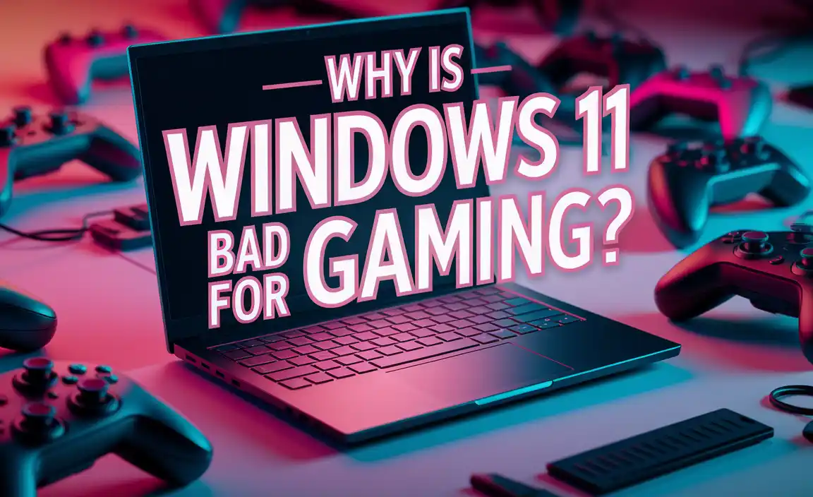 Why Is Windows 11 Bad for Gaming