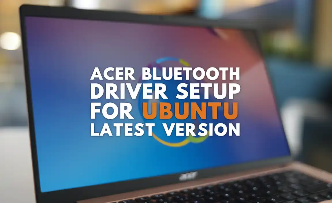 Acer Bluetooth Driver Setup for Ubuntu Latest Version