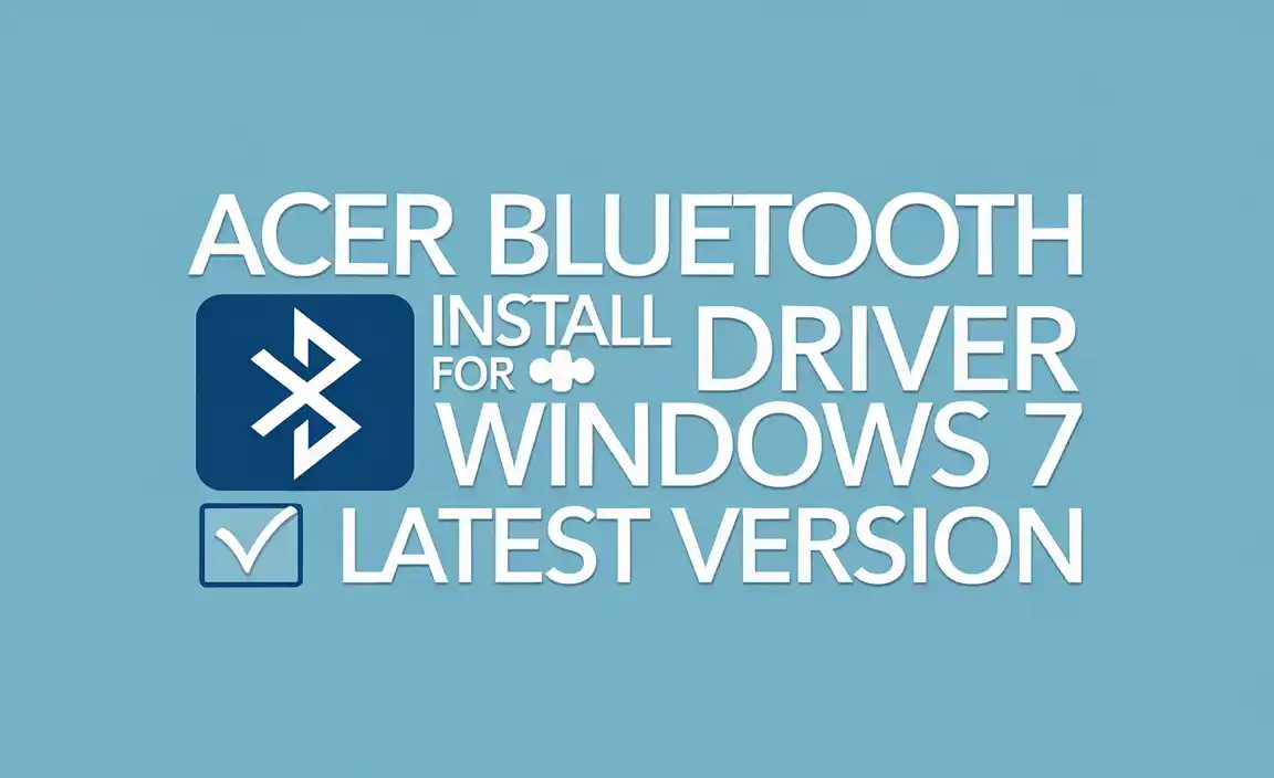 Acer Bluetooth Install Driver for Windows 7 Latest Version