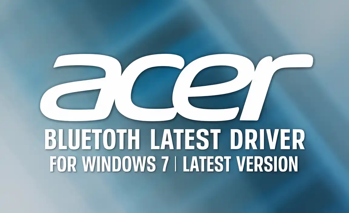 Acer Bluetooth Latest Driver for Windows 7 Latest Version