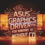 Asus Graphics Driver Fix for Windows 10 Without CD