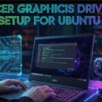 Acer Graphics Driver Setup for Ubuntu Free