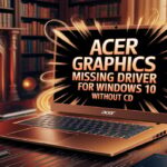 Acer Graphics Missing Driver For Windows 10 Without Cd