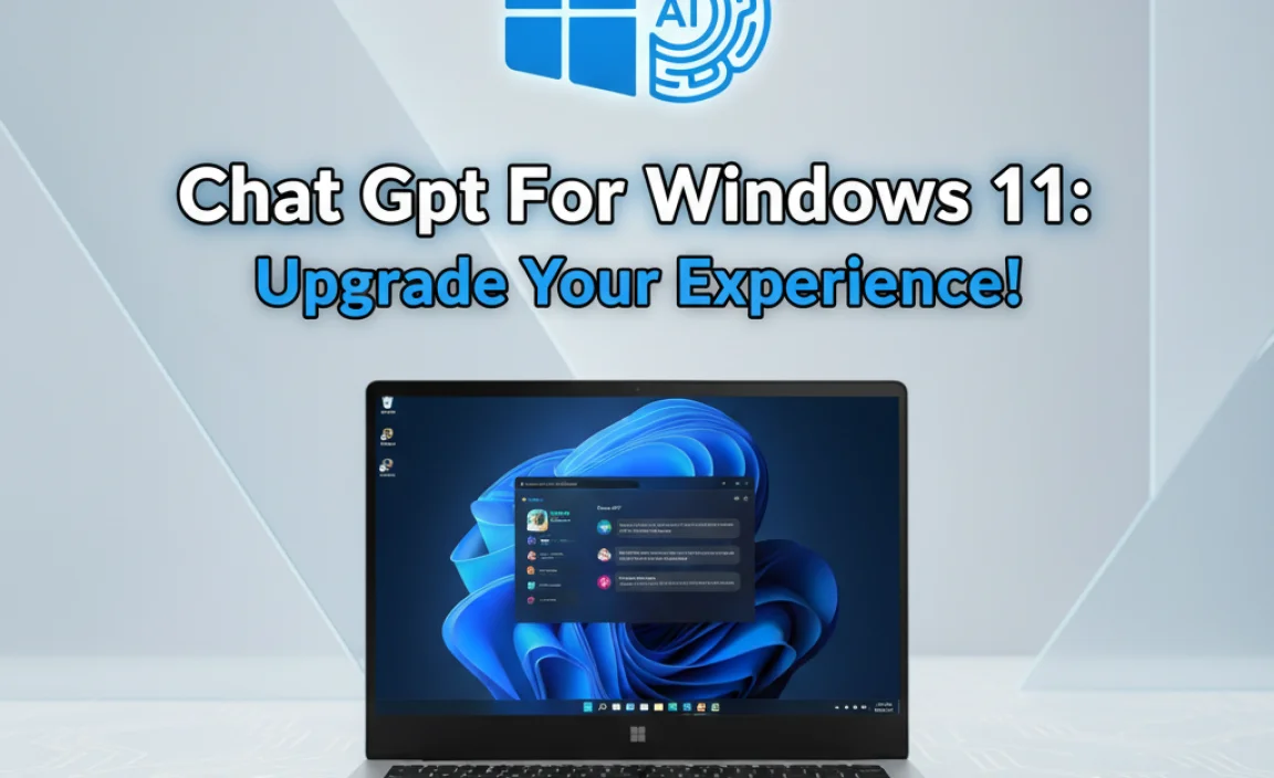 Chat Gpt For Windows 11: Upgrade Your Experience!