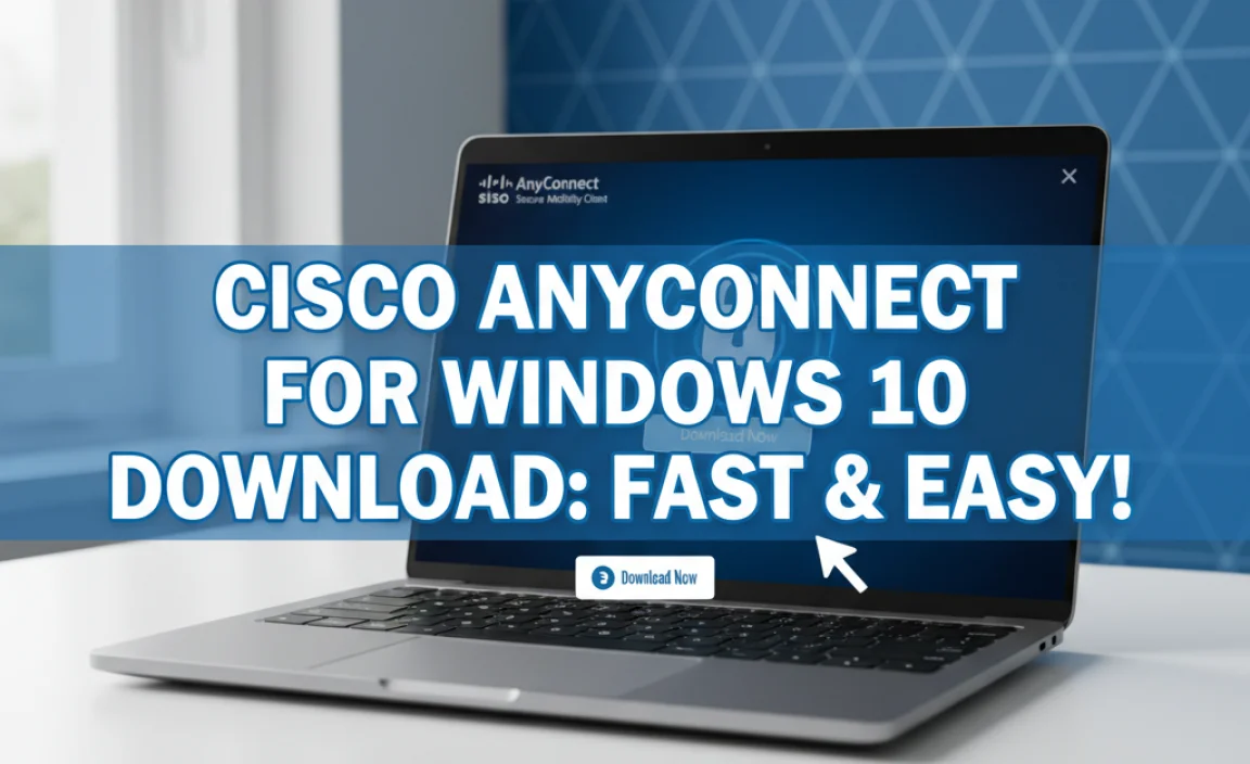 Cisco Anyconnect For Windows 10 Download: Fast & Easy!