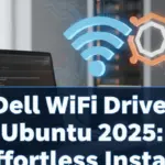 Dell WiFi Driver Ubuntu 2025: Effortless Install