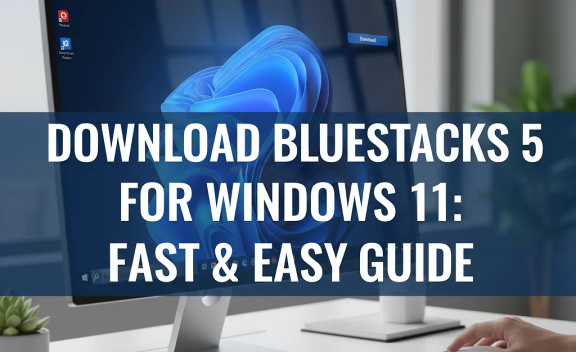 Download Bluestacks 5 For Windows 11: Fast & Easy Guide