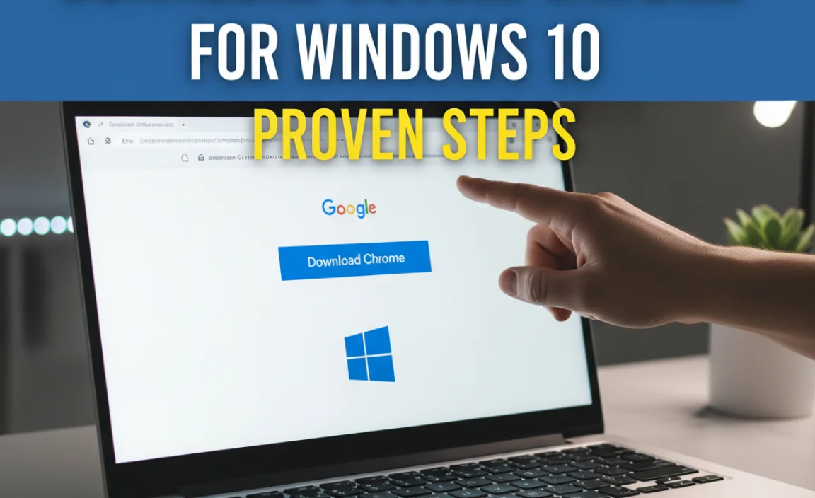 Download Google Chrome For Windows 10: Proven Steps