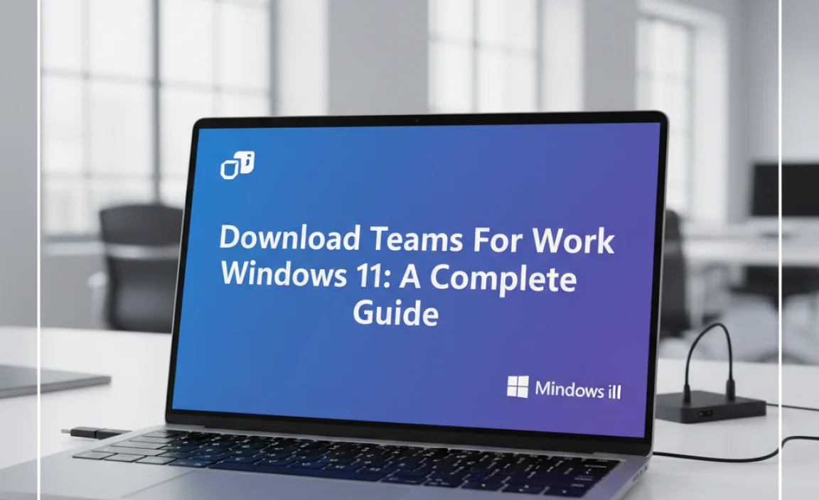 Download Teams For Work Windows 11: A Complete Guide