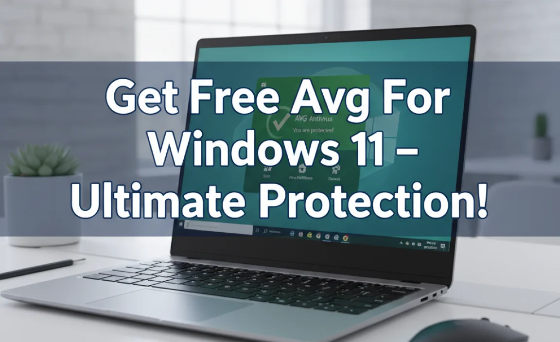 Get Free Avg For Windows 11 – Ultimate Protection!
