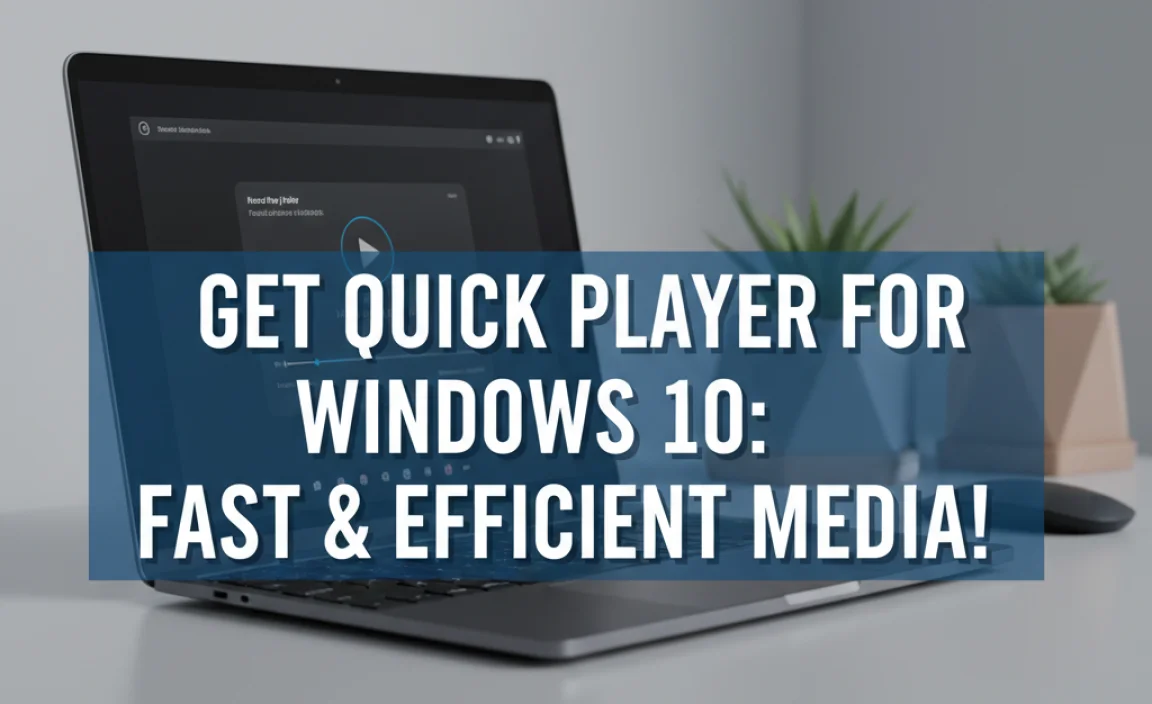 Get Quick Player For Windows 10: Fast & Efficient Media!