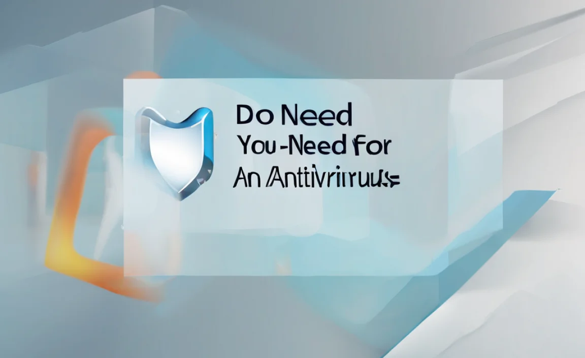 Do You Need An Antivirus For Windows 11? Find Out Now!
